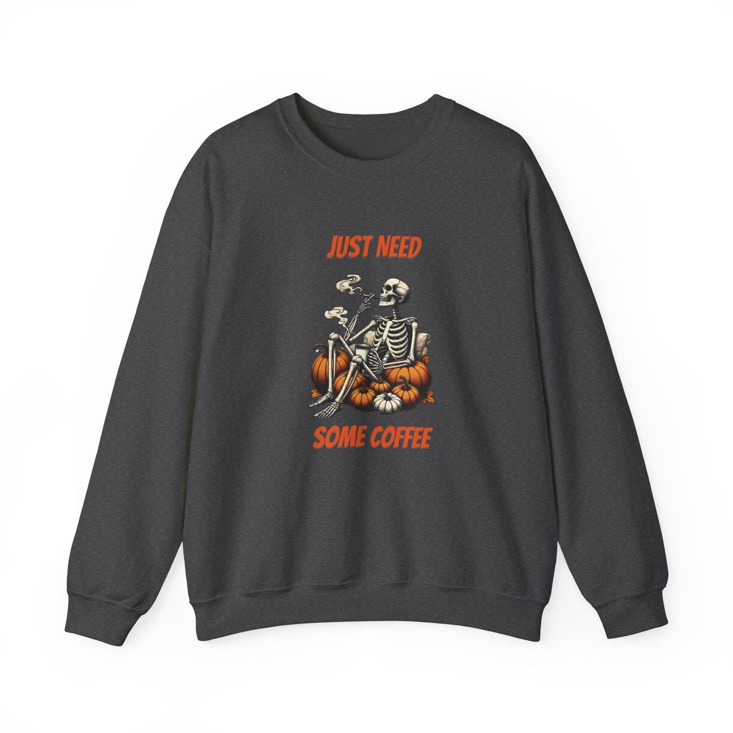 Just Need Some Coffee Sweatshirt