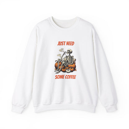 Just Need Some Coffee Sweatshirt