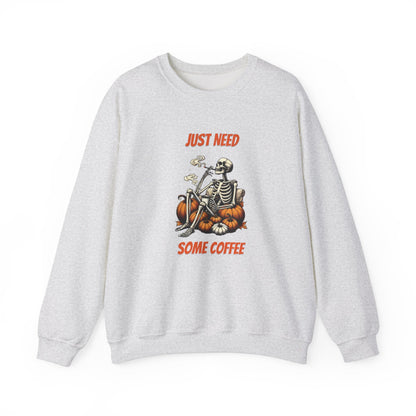 Just Need Some Coffee Sweatshirt