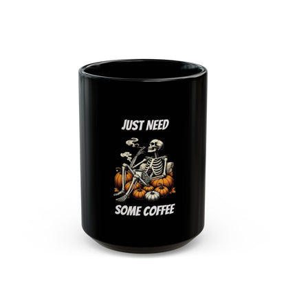 Just Need Some Coffee Black Mug