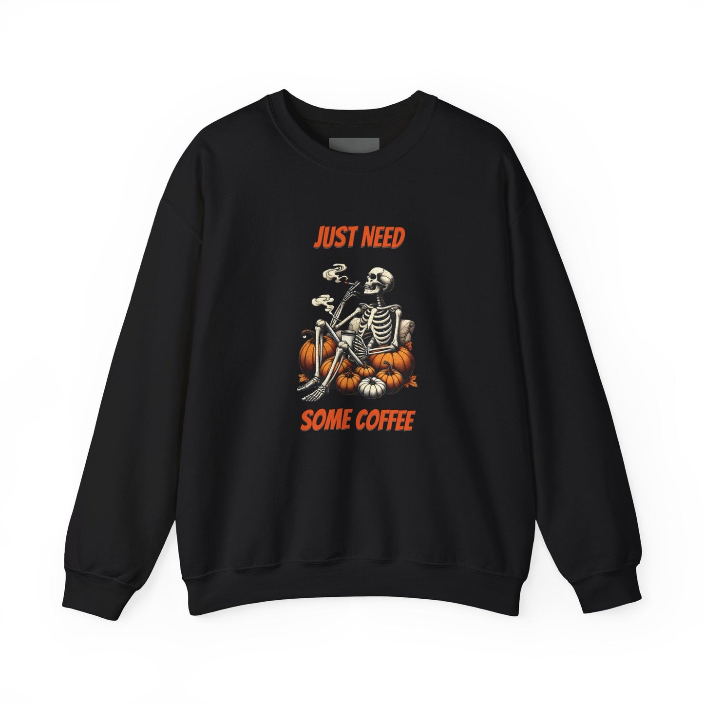 Just Need Some Coffee Sweatshirt